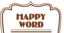 HAPPY WORD